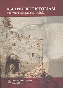 Zbornik u čast Milana Kruheka – Ascendere Historiam