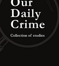 Our Daily Crime – Collection of studies