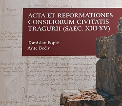 (Hrvatski) ACTA ET REFORMATIONES CONSILIORUM CIVITATIS TRAGURII (SAEC. XIII-XV)