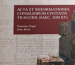 ACTA ET REFORMATIONES CONSILIORUM CIVITATIS TRAGURII (SAEC. XIII-XV)