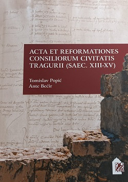 (Hrvatski) ACTA ET REFORMATIONES CONSILIORUM CIVITATIS TRAGURII (SAEC. XIII-XV)