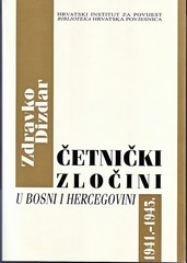 Zdravko Dizdar: Četnički zločini u Bosni i Hercegovini 1941. – 1945.