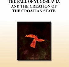 THE FALL OF YUGOSLAVIA AND THE CREATION OF THE CROATIAN STATE