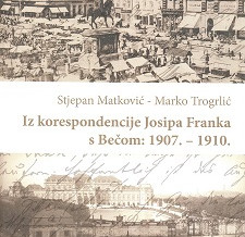 (Hrvatski) Iz korespondencije Josipa Franka s Bečom: 1907. – 1910.