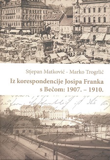 (Hrvatski) Iz korespondencije Josipa Franka s Bečom: 1907. – 1910.