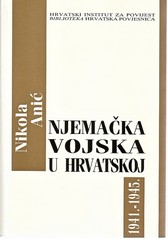 Nikola Anić: Njemačka vojska u Hrvatskoj 1941. – 1945.