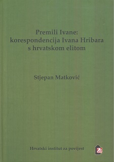 (Hrvatski) Premili Ivane: korespondencija Ivana Hribara s hrvatskom elitom