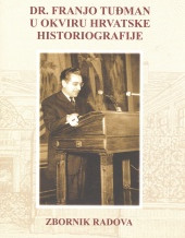 Zbornik radova Dr. Franjo Tuđman u okvirima hrvatske historiografije