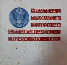 (Hrvatski) Hrvatska u diplomatskim izvješćima Sjedinjenih Američkih Država 1918. – 1929.